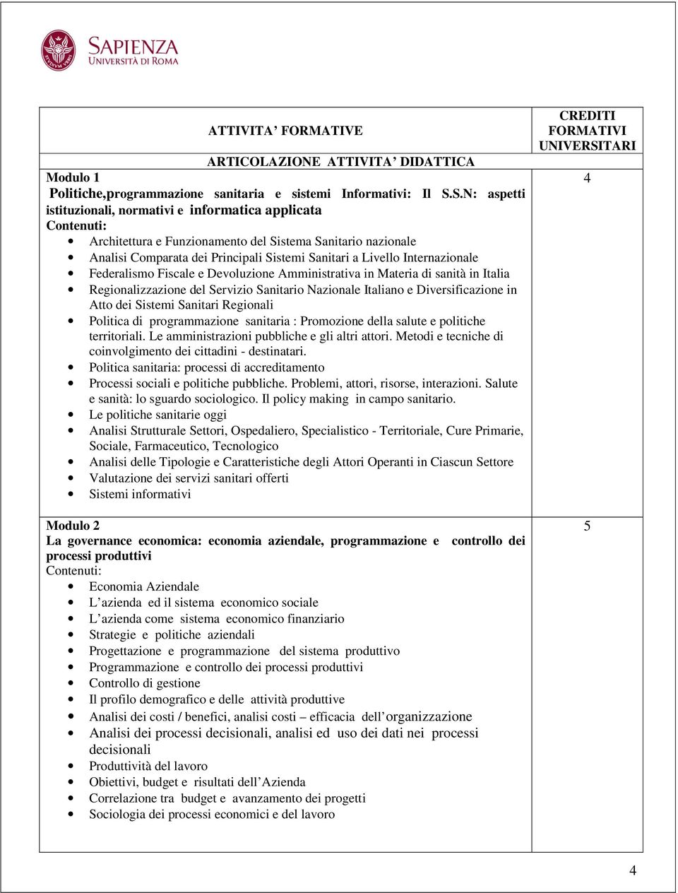 Internazionale Federalismo Fiscale e Devoluzione Amministrativa in Materia di sanità in Italia Regionalizzazione del Servizio Sanitario Nazionale Italiano e Diversificazione in Atto dei Sistemi