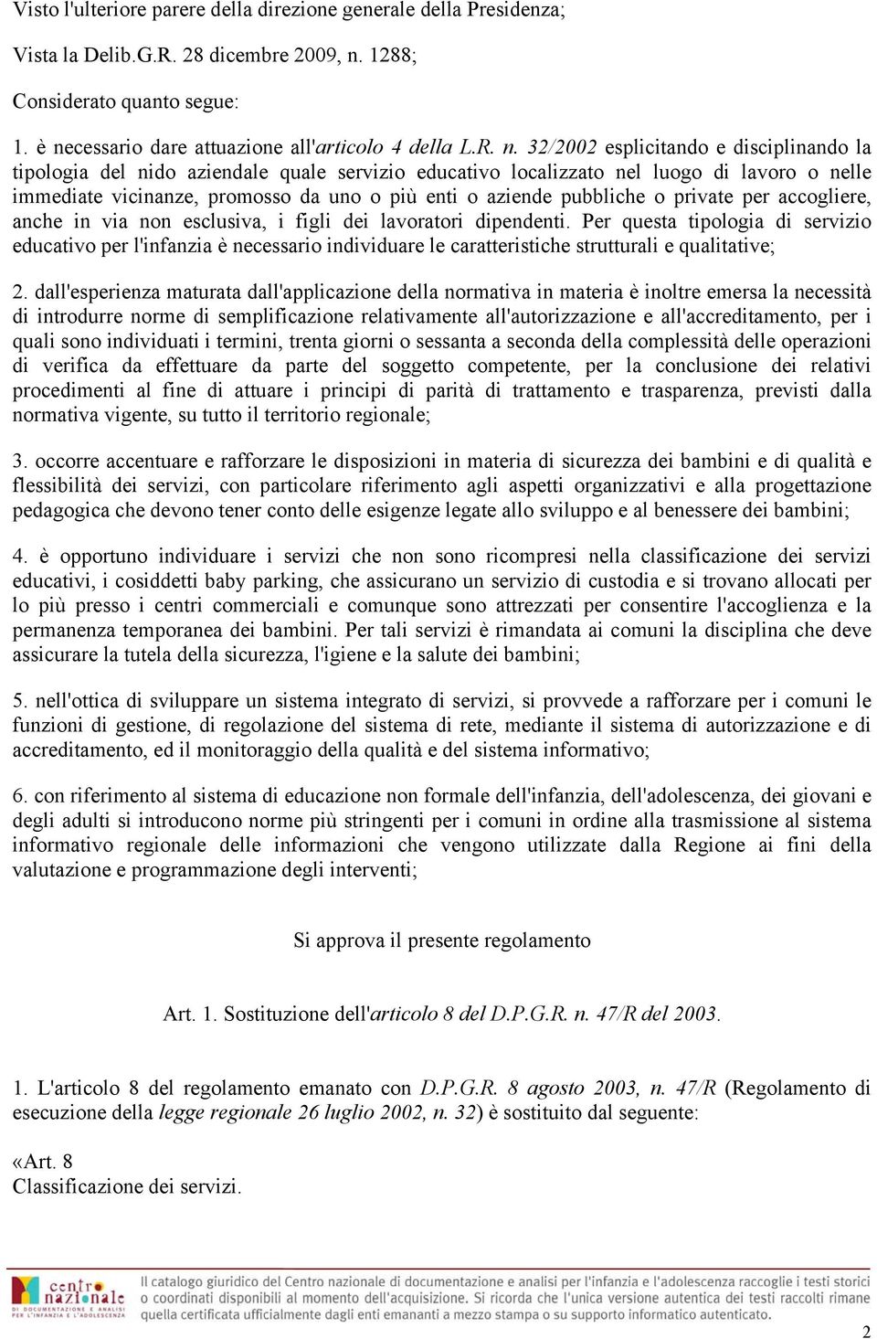 cessario dare attuazione all'articolo 4 della L.R. n.