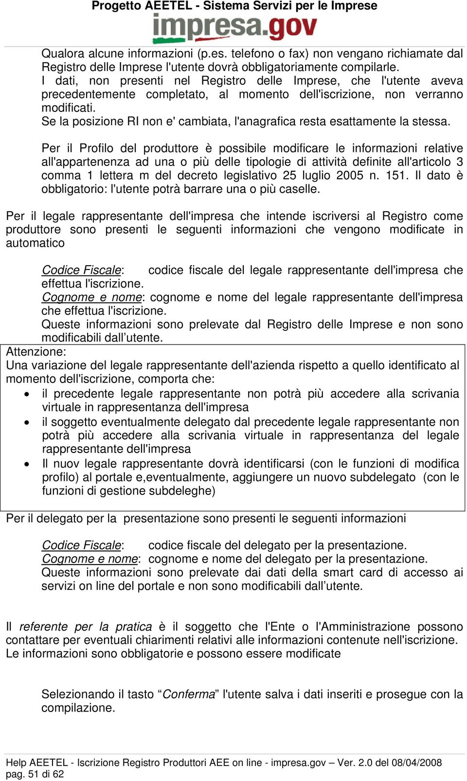 Se la posizione RI non e' cambiata, l'anagrafica resta esattamente la stessa.