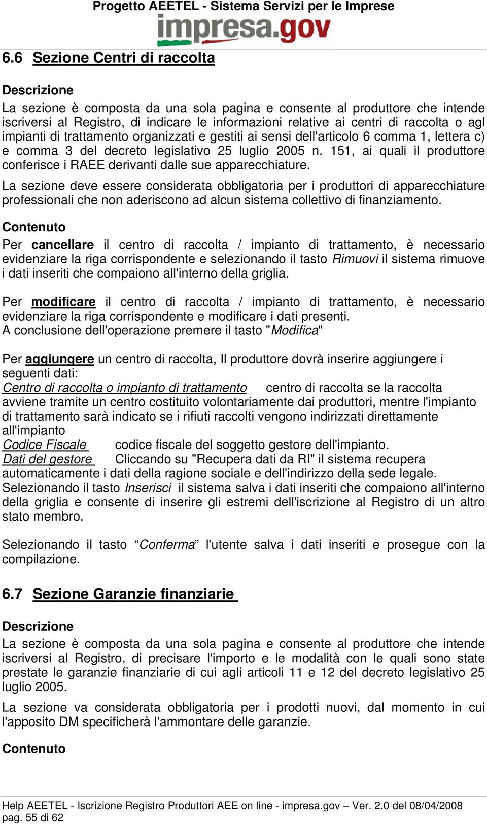 151, ai quali il produttore conferisce i RAEE derivanti dalle sue apparecchiature.