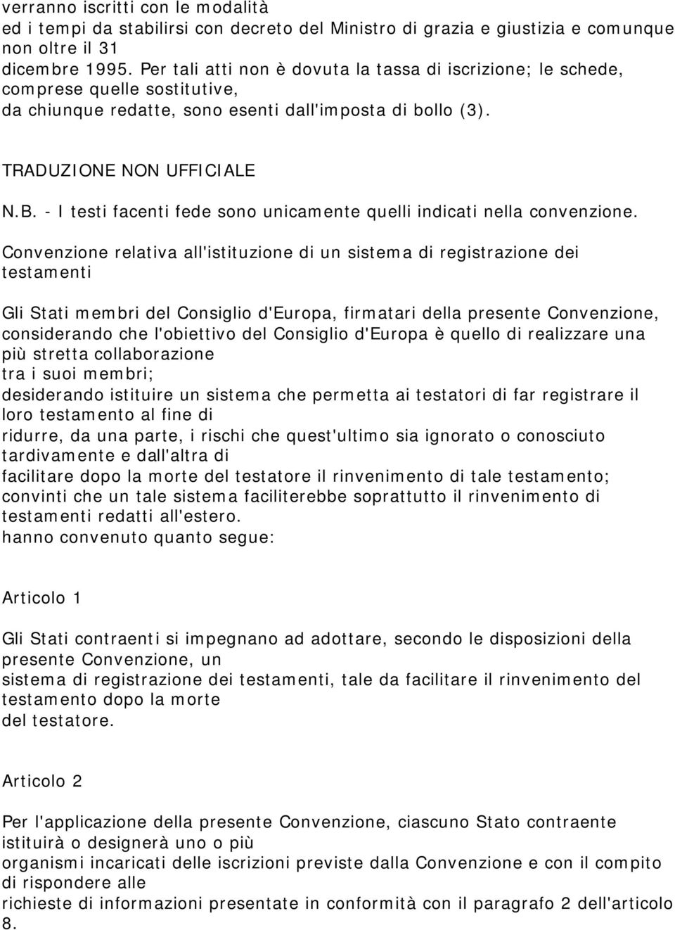 - I testi facenti fede sono unicamente quelli indicati nella convenzione.