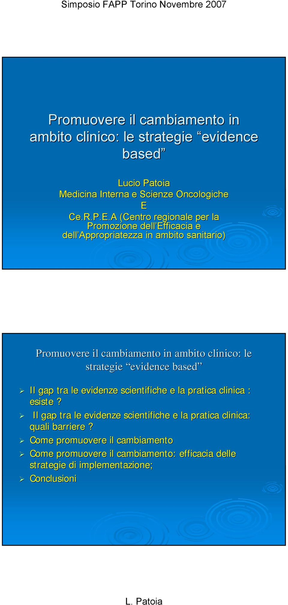 A (Centro regionale per la Promozione dell Efficacia e dell Appropriatezza in ambito sanitario) Promuovere il cambiamento in ambito clinico: