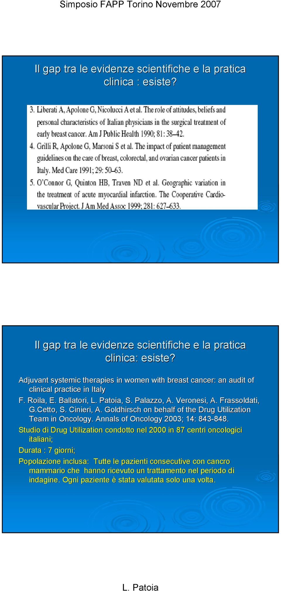 Cinieri,, A. Goldhirsch on behalf of the Drug Utilization Team in Oncology. Annals of Oncology 2003; 14: 843-848. 848.