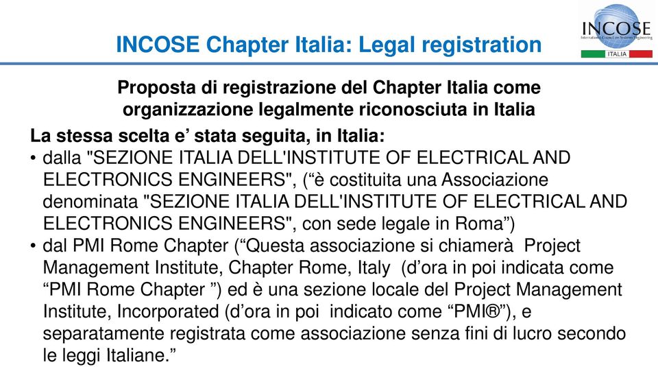 ENGINEERS", con sede legale in Roma ) dal PMI Rome Chapter ( Questa associazione si chiamerà Project Management Institute, Chapter Rome, Italy (d ora in poi indicata come PMI Rome Chapter