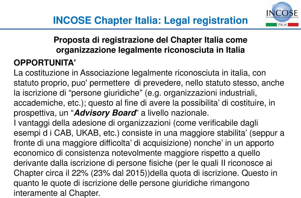 ); questo al fine di avere la possibilita di costituire, in prospettiva, un Advisory Board a livello nazionale.