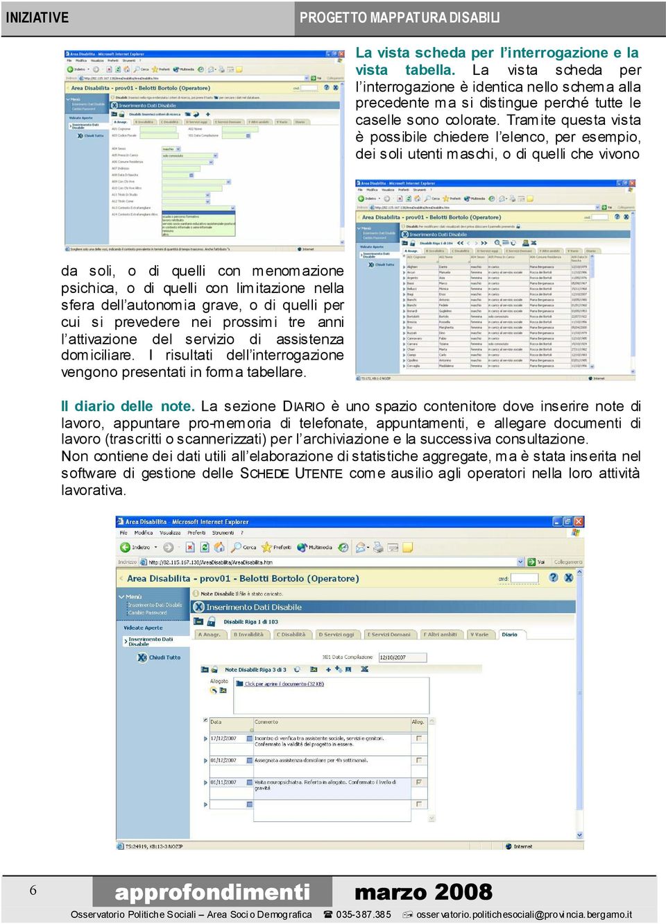 dell autonomia grave, o di quelli per cui si prevedere nei prossimi tre anni l attivazione del servizio di assistenza domiciliare.