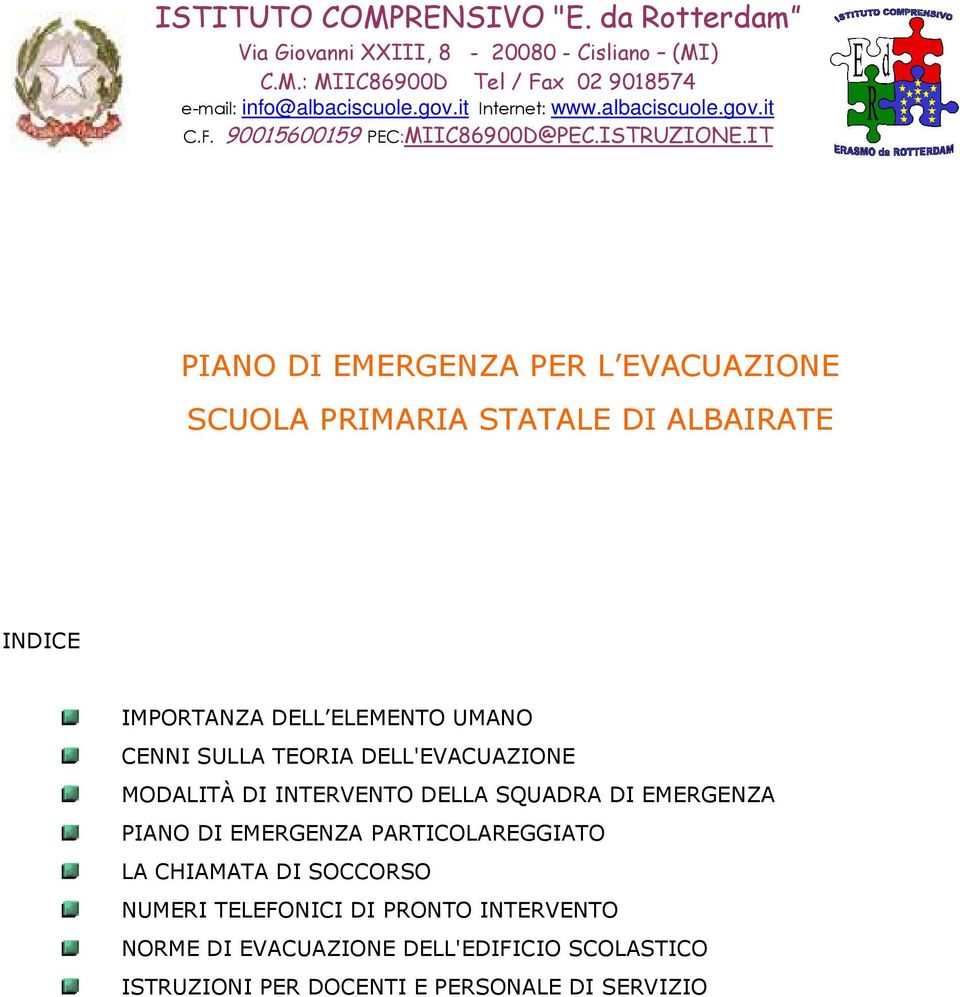 IT PIANO DI EMERGENZA PER L EVACUAZIONE SCUOLA PRIMARIA STATALE DI ALBAIRATE INDICE IMPORTANZA DELL ELEMENTO UMANO CENNI SULLA TEORIA DELL'EVACUAZIONE