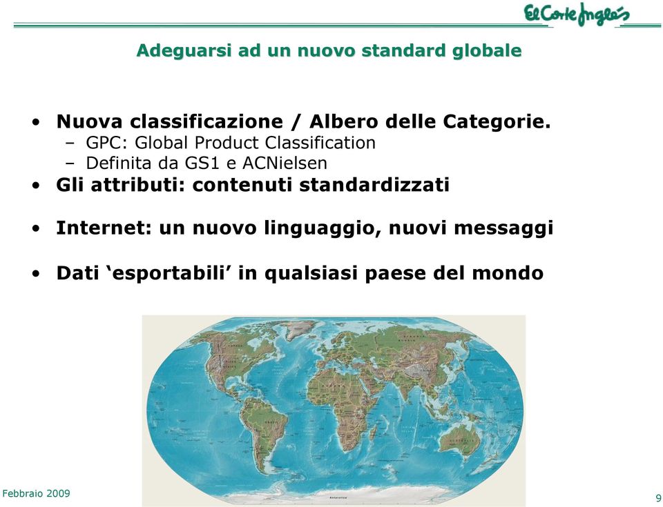 GPC: Global Product Classification Definita da GS e ACNielsen Gli