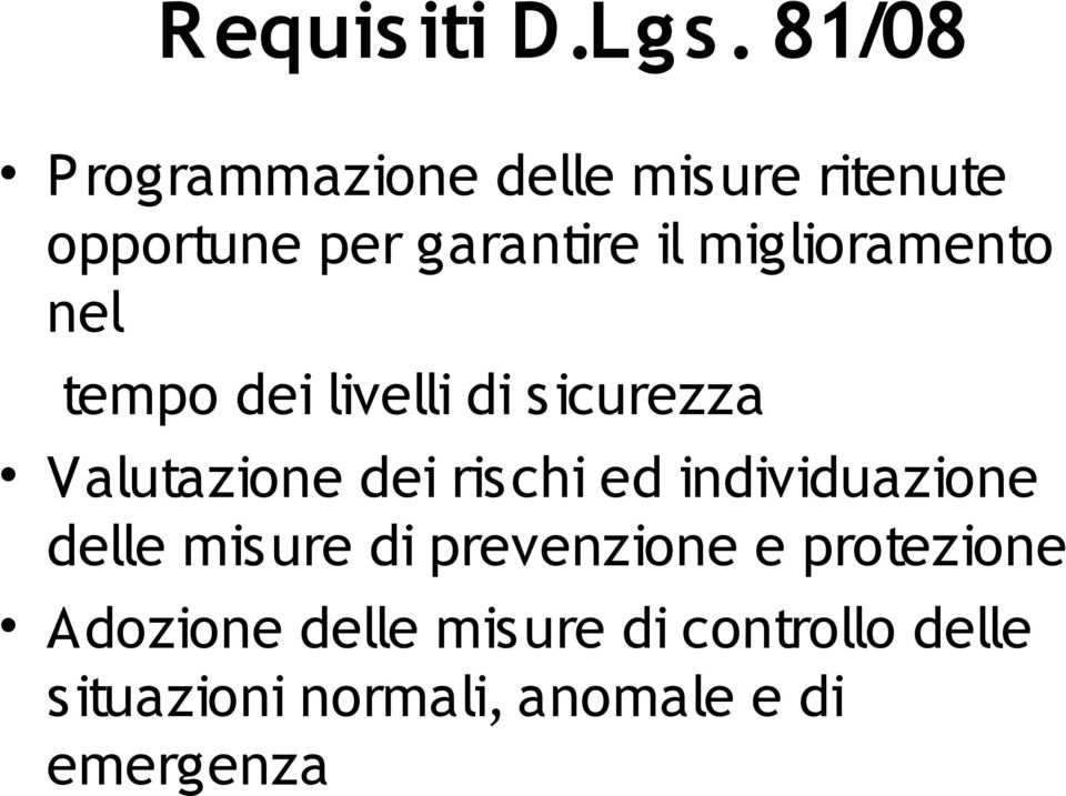 miglioramento nel tempo dei livelli di sicurezza Valutazione dei rischi ed