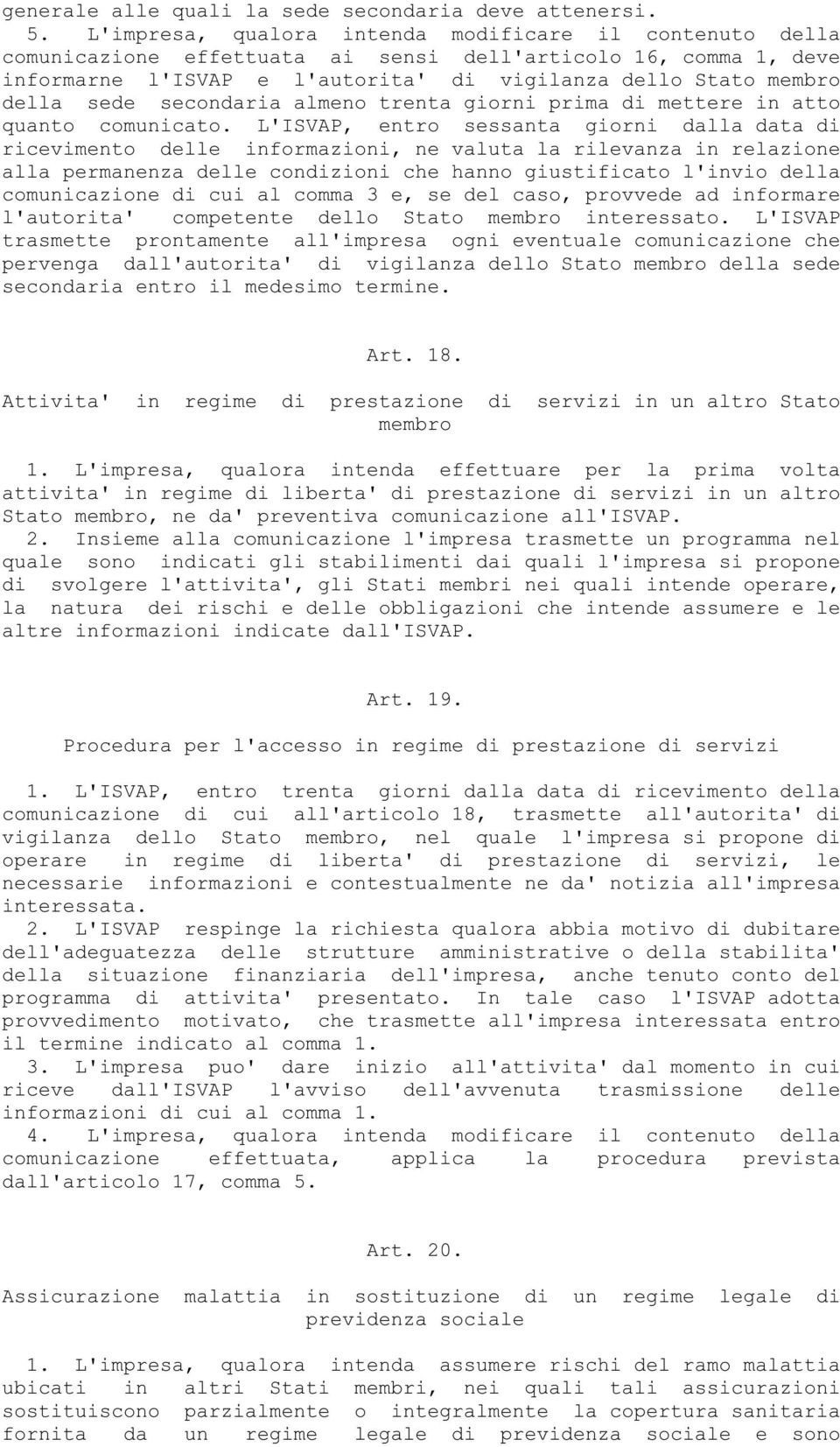 secondaria almeno trenta giorni prima di mettere in atto quanto comunicato.