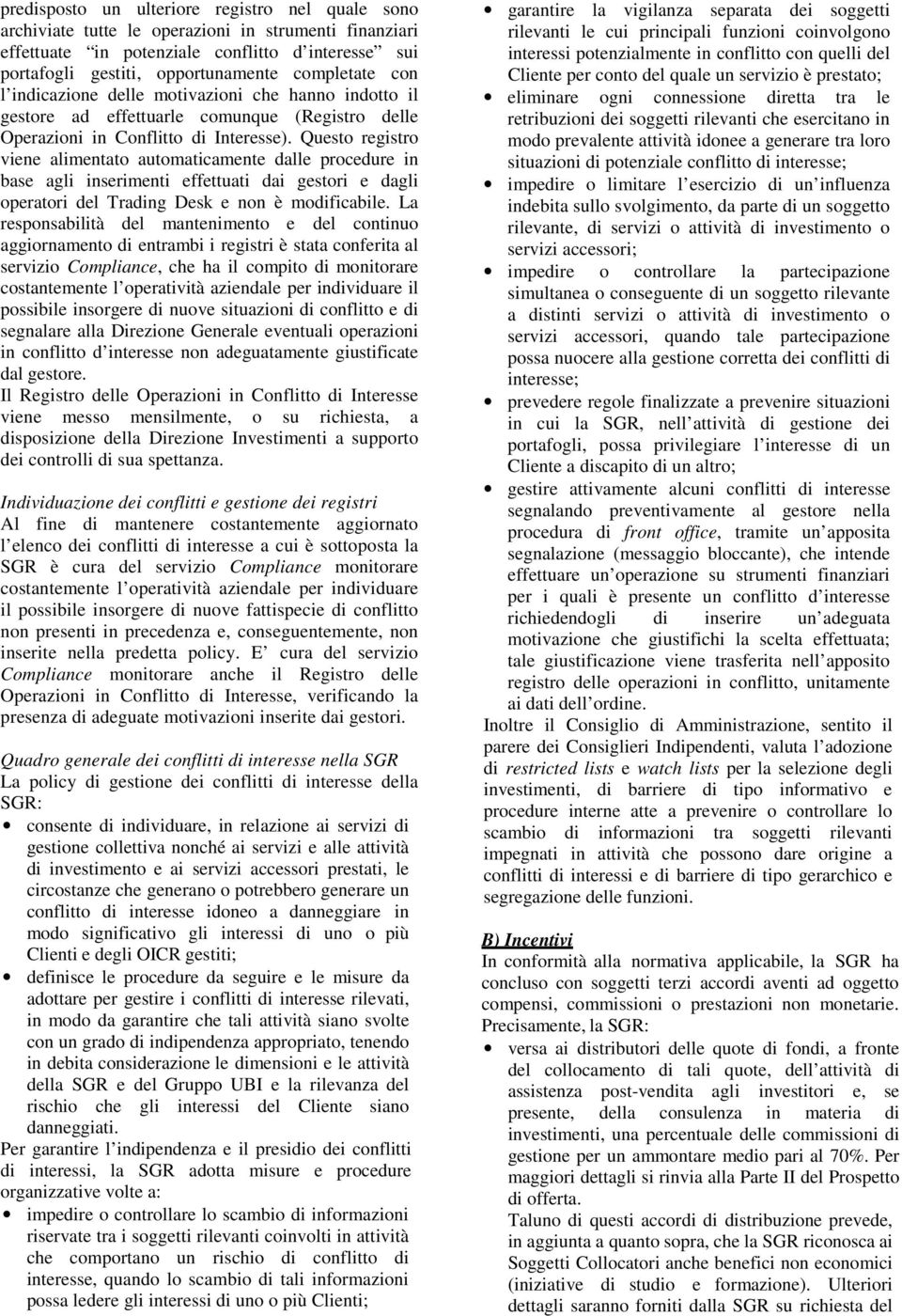 Questo registro viene alimentato automaticamente dalle procedure in base agli inserimenti effettuati dai gestori e dagli operatori del Trading Desk e non è modificabile.