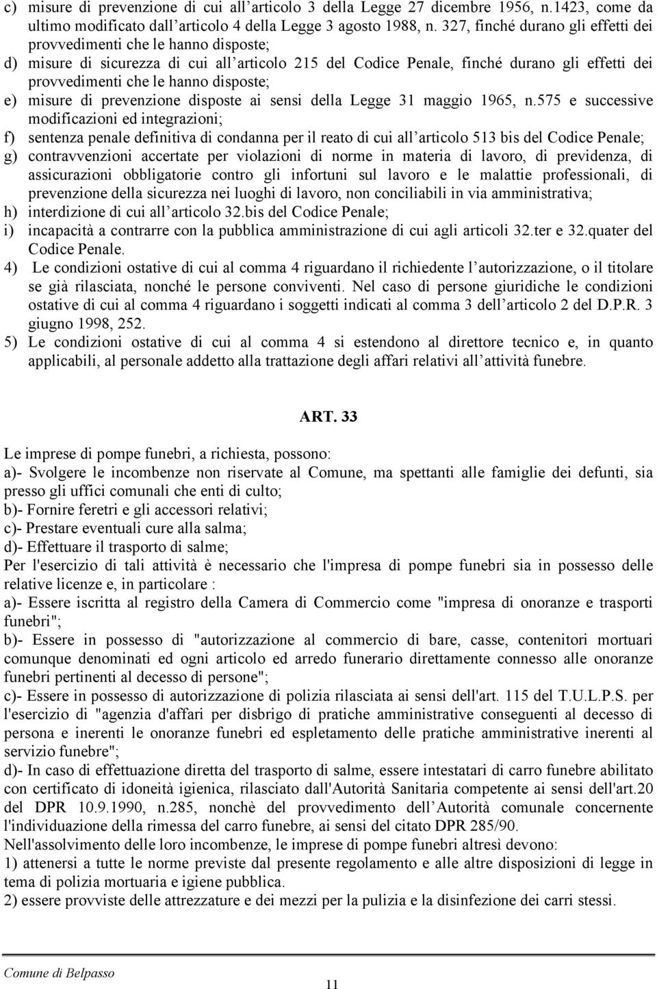 disposte; e) misure di prevenzione disposte ai sensi della Legge 31 maggio 1965, n.