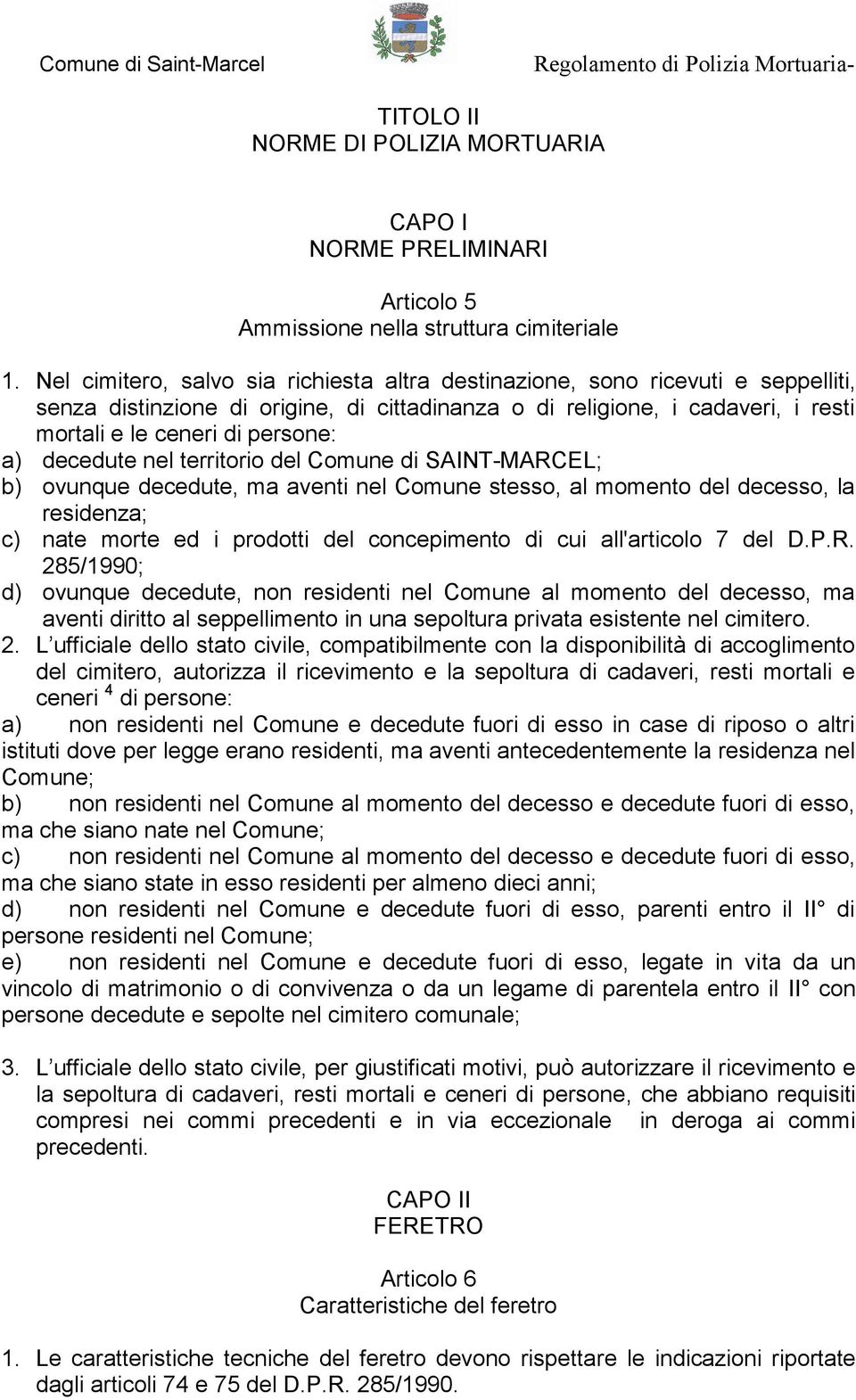 decedute nel territorio del Comune di SAINT-MARCEL; b) ovunque decedute, ma aventi nel Comune stesso, al momento del decesso, la residenza; c) nate morte ed i prodotti del concepimento di cui