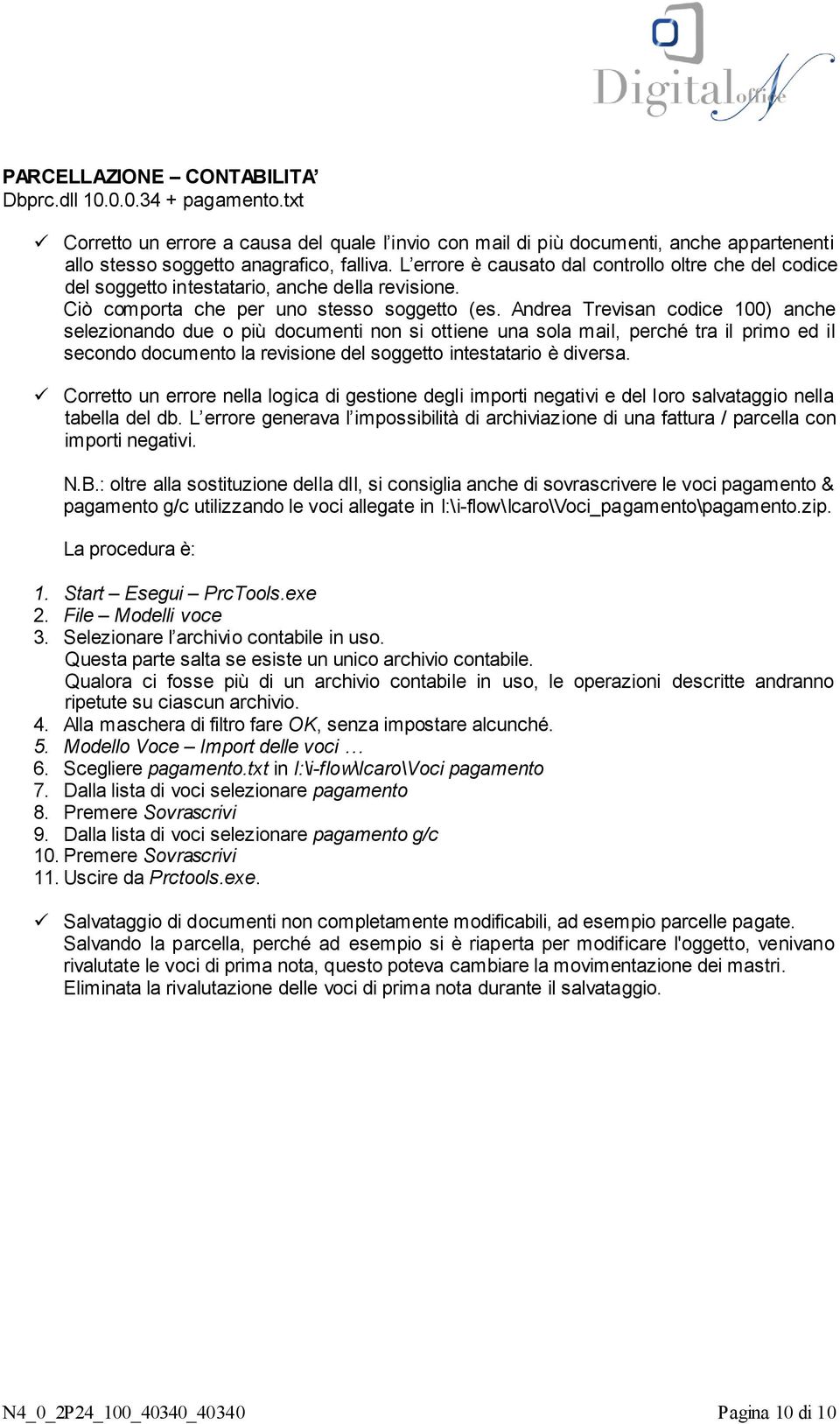 Andrea Trevisan codice 100) anche selezionando due o più documenti non si ottiene una sola mail, perché tra il primo ed il secondo documento la revisione del soggetto intestatario è diversa.