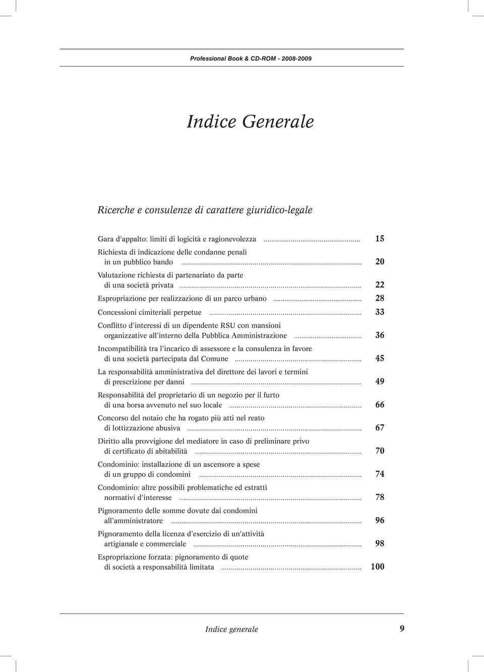 .. 33 Conflitto d interessi di un dipendente RSU con mansioni organizzative all interno della Pubblica Amministrazione.