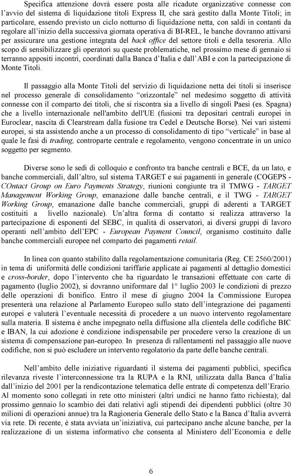 integrata del back office del settore titoli e della tesoreria.