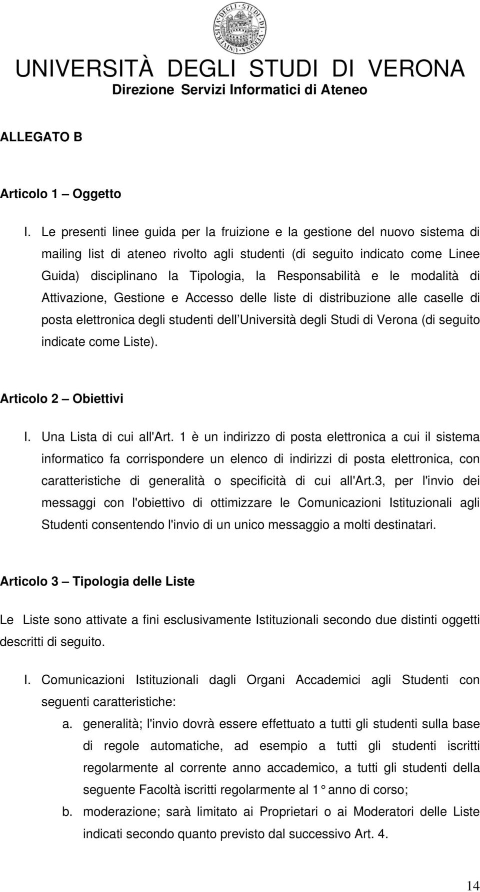 Responsabilità e le modalità di Attivazione, Gestione e Accesso delle liste di distribuzione alle caselle di posta elettronica degli studenti dell Università degli Studi di Verona (di seguito