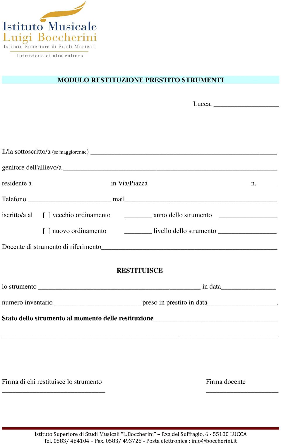 Telefono mail iscritto/a al [ ] vecchio ordinamento anno dello strumento [ ] nuovo ordinamento livello dello strumento