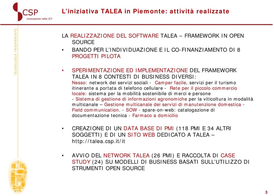 per il piccolo commercio locale: sistema per la mobilità sostenibile di merci e persone - Sistema di gestione di informazioni agronomiche per la viticoltura in modalità multicanale Gestione