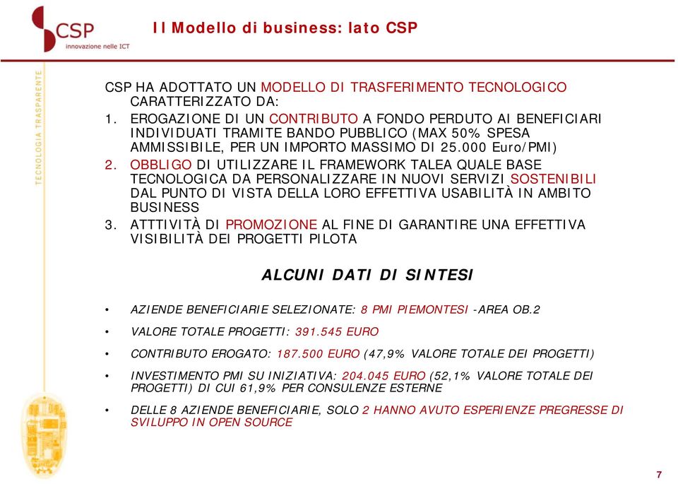 OBBLIGO DI UTILIZZARE IL FRAMEWORK TALEA QUALE BASE TECNOLOGICA DA PERSONALIZZARE IN NUOVI SERVIZI SOSTENIBILI DAL PUNTO DI VISTA DELLA LORO EFFETTIVA USABILITÀ IN AMBITO BUSINESS 3.