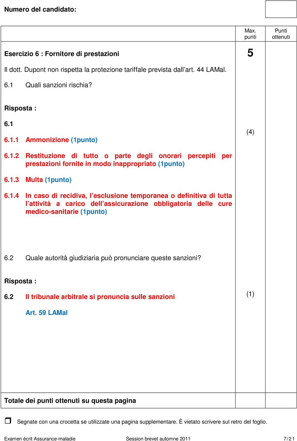 2 Quale autorità giudiziaria può pronunciare queste sanzioni? 6.2 Il tribunale arbitrale si pronuncia sulle sanzioni Art.