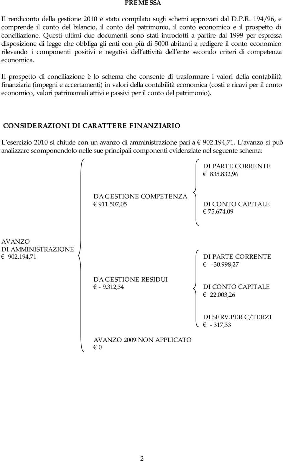 componenti positivi e negativi dell attività dell ente secondo criteri di competenza economica.