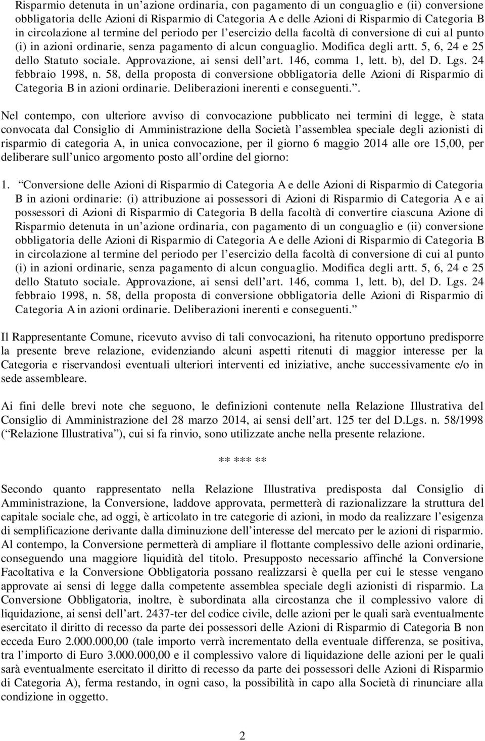 5, 6, 24 e 25 dello Statuto sociale. Approvazione, ai sensi dell art. 146, comma 1, lett. b), del D. Lgs. 24 febbraio 1998, n.