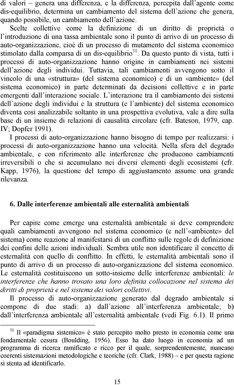 mutamento del sistema economico stimolato dalla comparsa di un dis-equilibrio 31.