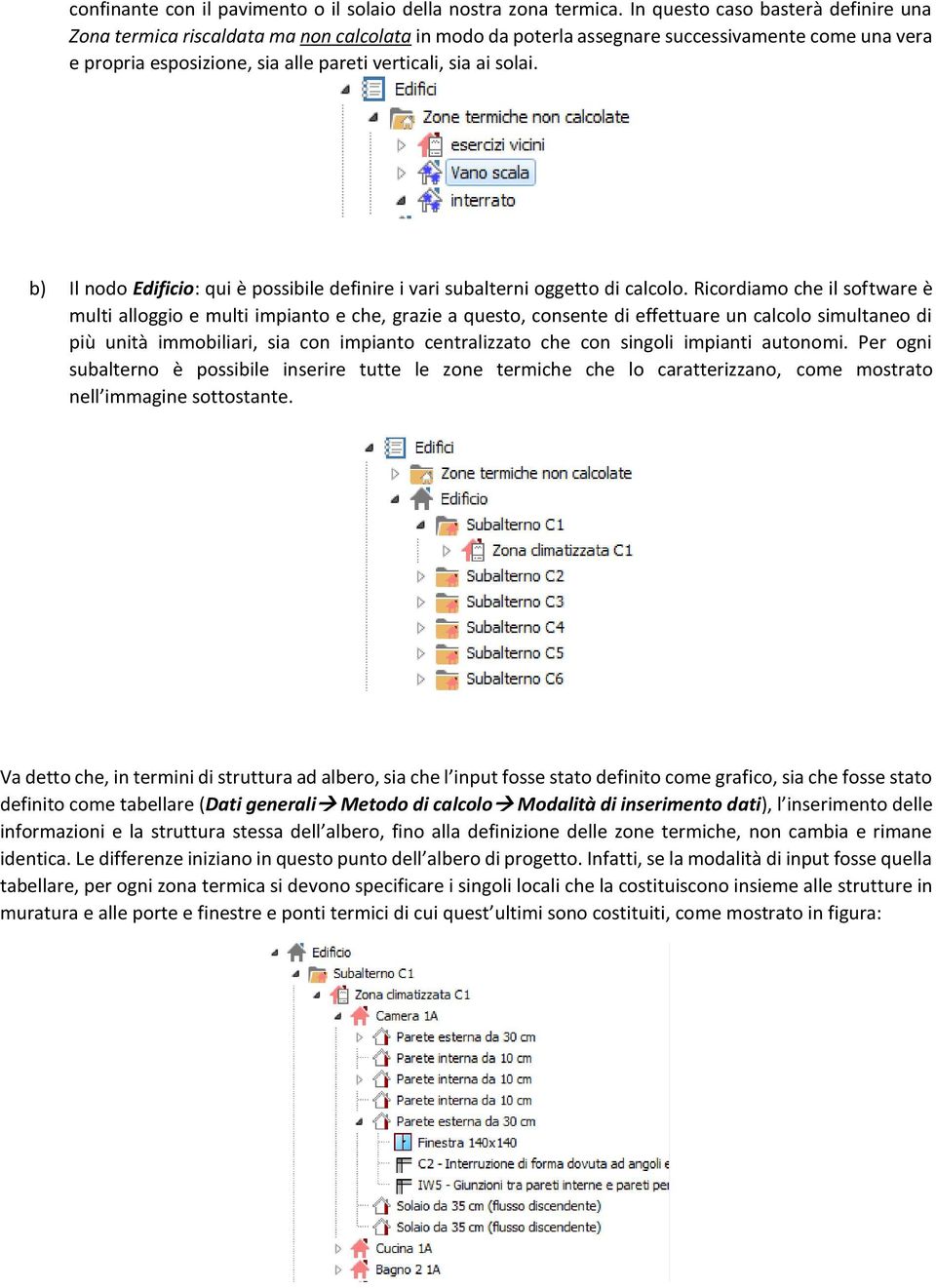 b) Il nodo Edificio: qui è possibile definire i vari subalterni oggetto di calcolo.