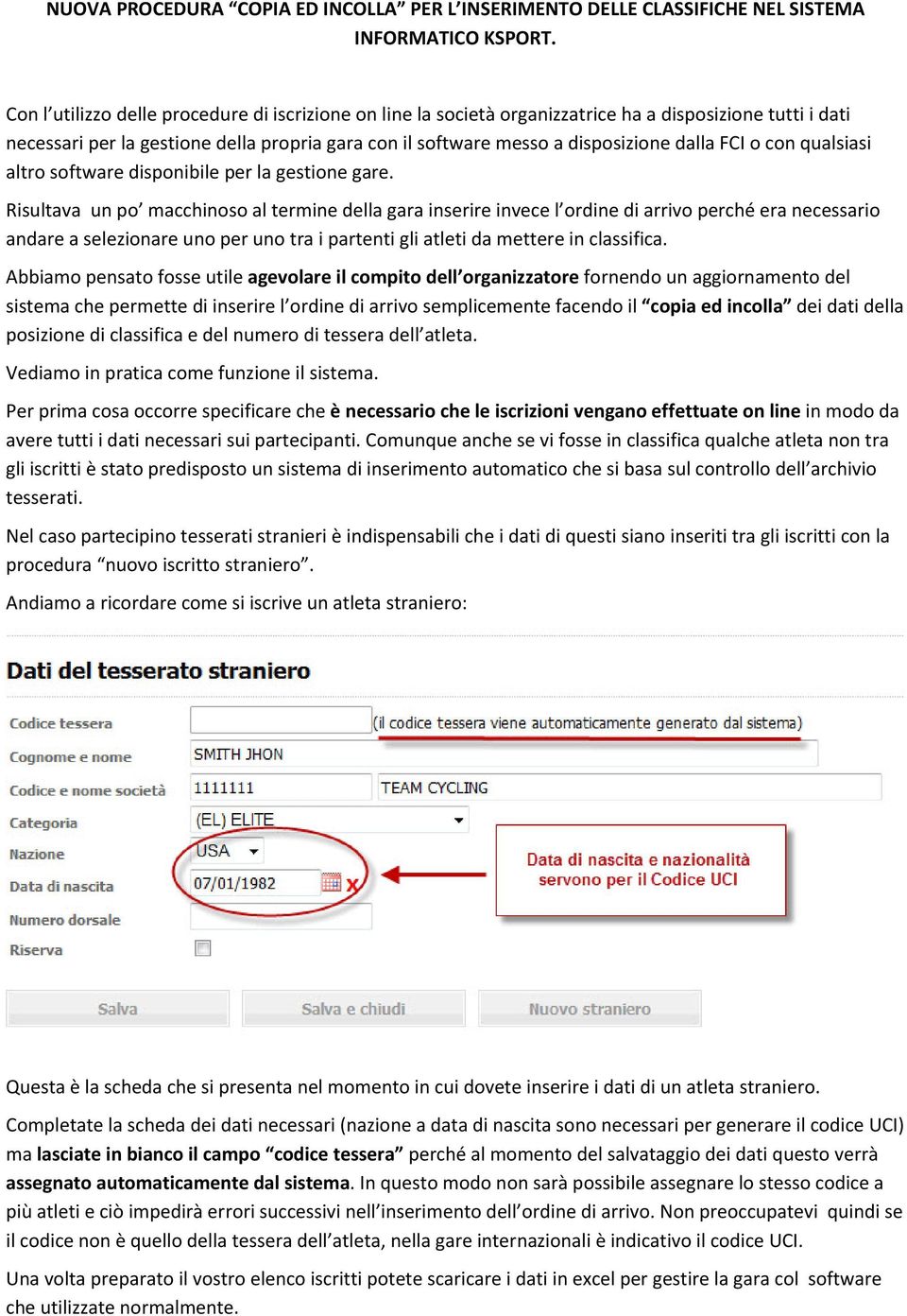 FCI o con qualsiasi altro software disponibile per la gestione gare.