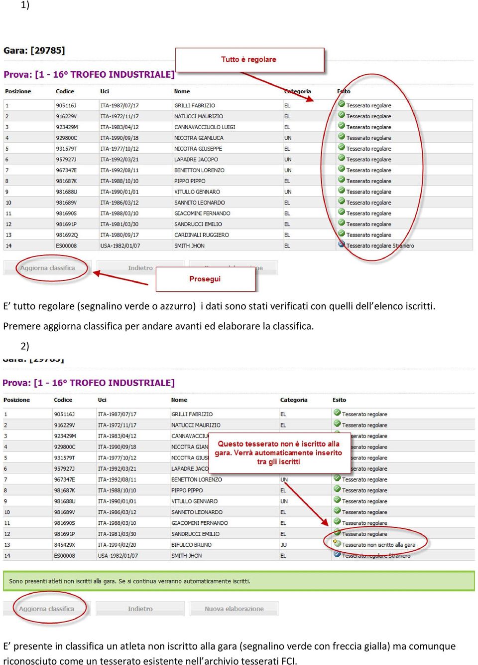 Premere aggiorna classifica per andare avanti ed elaborare la classifica.