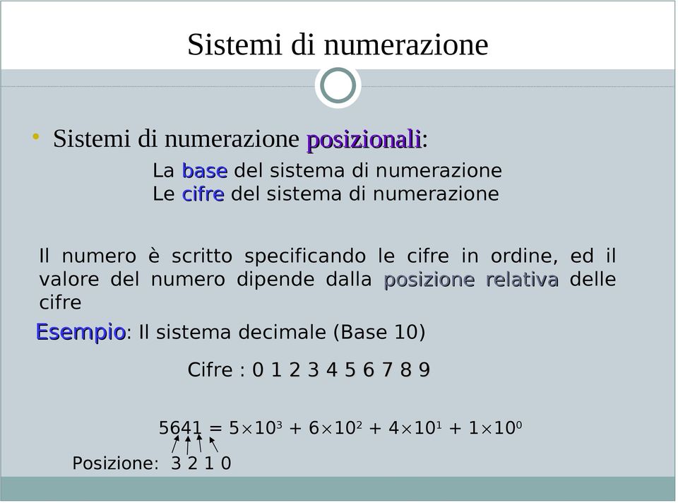 valore del numero dipende dalla posizione relativa delle cifre Esempio: Il sistema decimale