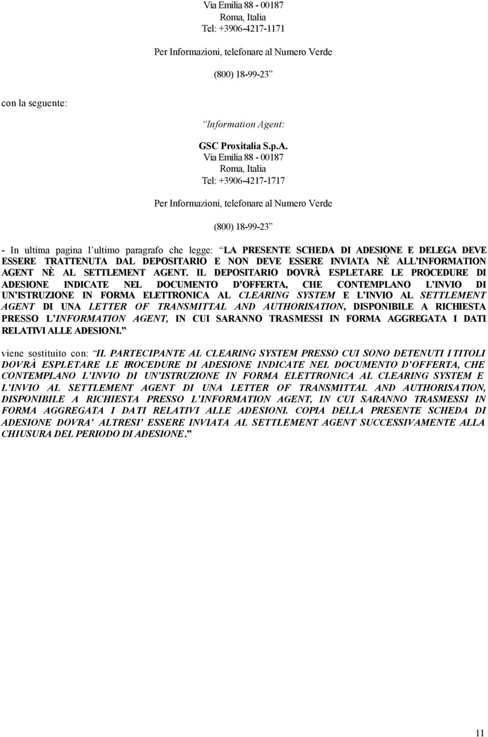 Via Emilia 88-00187 Roma, Italia Tel: +3906-4217-1717 Per Informazioni, telefonare al Numero Verde (800) 18-99-23 - In ultima pagina l ultimo paragrafo che legge: LA PRESENTE SCHEDA DI ADESIONE E