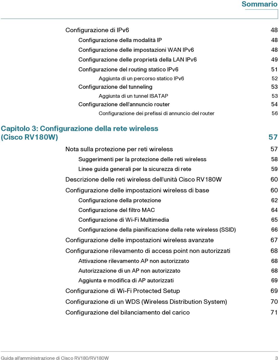 del router 56 Capitolo 3: Configurazione della rete wireless (Cisco RV180W) 57 Nota sulla protezione per reti wireless 57 Suggerimenti per la protezione delle reti wireless 58 Linee guida generali