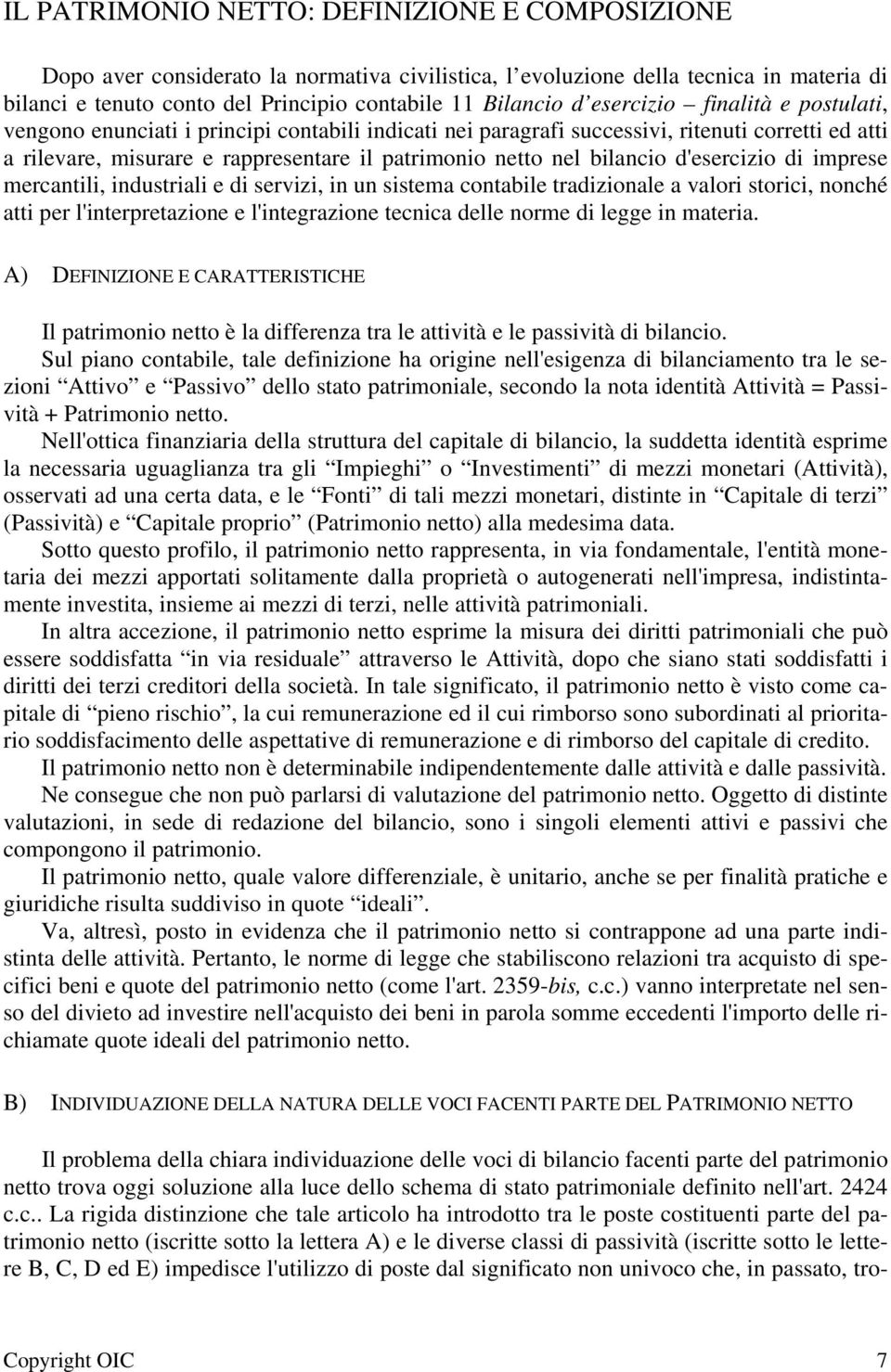 bilancio d'esercizio di imprese mercantili, industriali e di servizi, in un sistema contabile tradizionale a valori storici, nonché atti per l'interpretazione e l'integrazione tecnica delle norme di