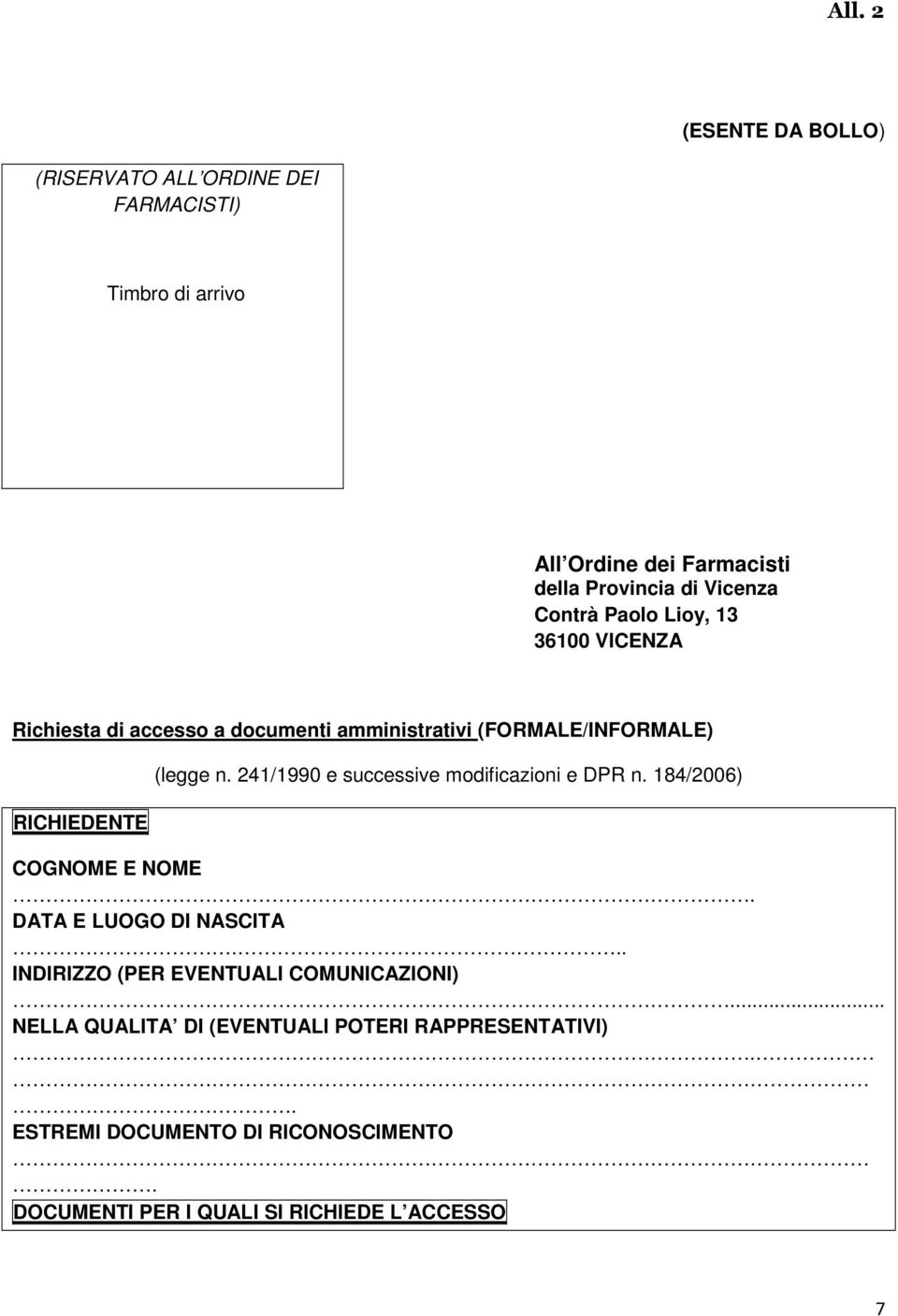 241/1990 e successive modificazioni e DPR n. 184/2006) COGNOME E NOME. DATA E LUOGO DI NASCITA.