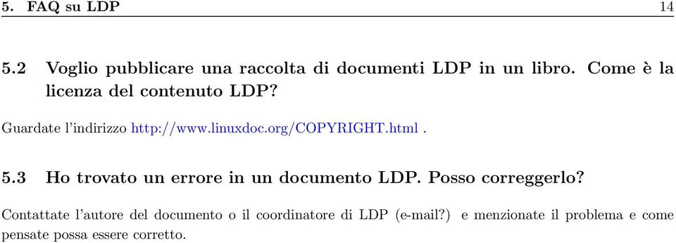 html. 5.3 Ho trovato un errore in un documento LDP. Posso correggerlo?