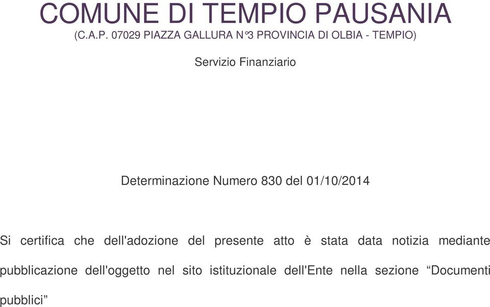 Servizio Finanziario Determinazione Numero 830 del 01/10/2014 Si certifica che