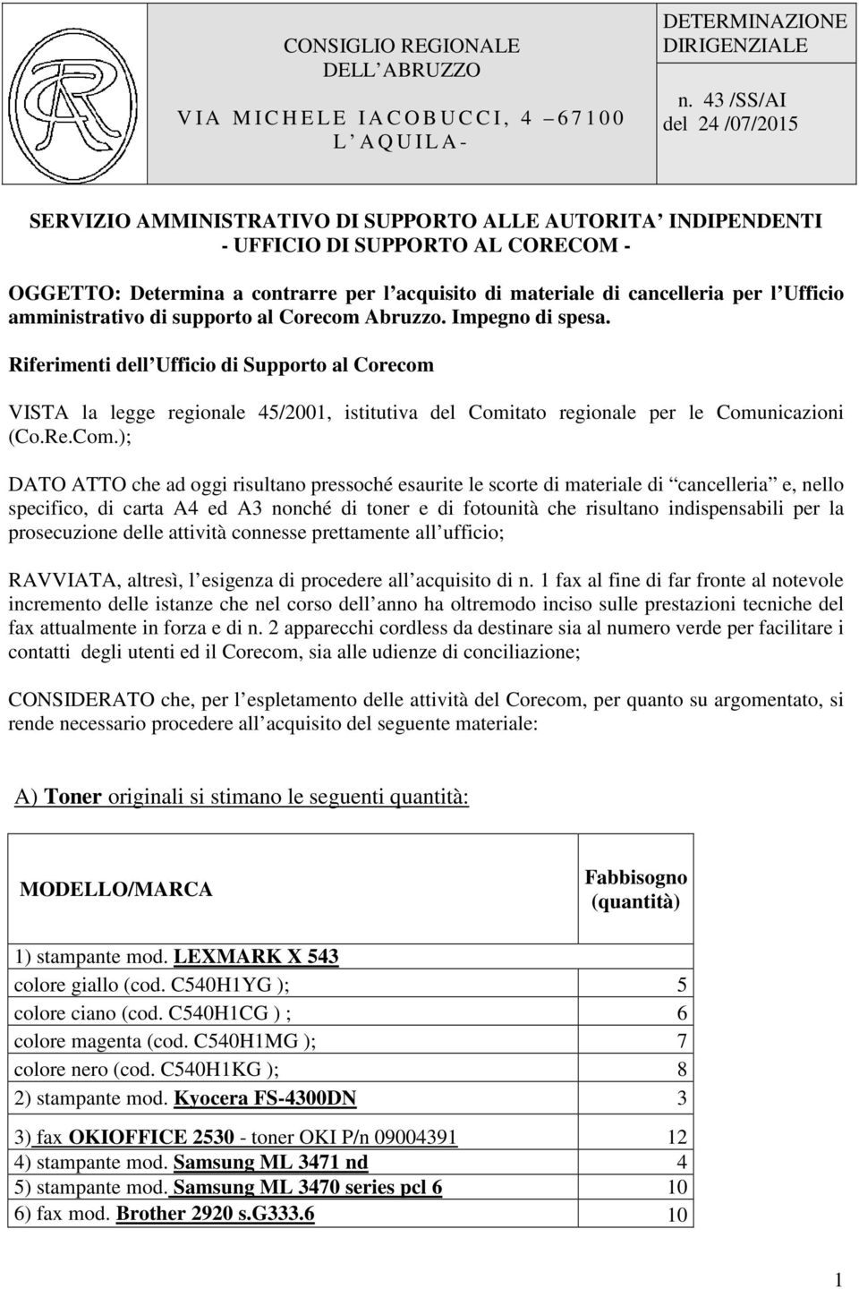 per l Ufficio amministrativo di supporto al Corecom Abruzzo. Impegno di spesa.