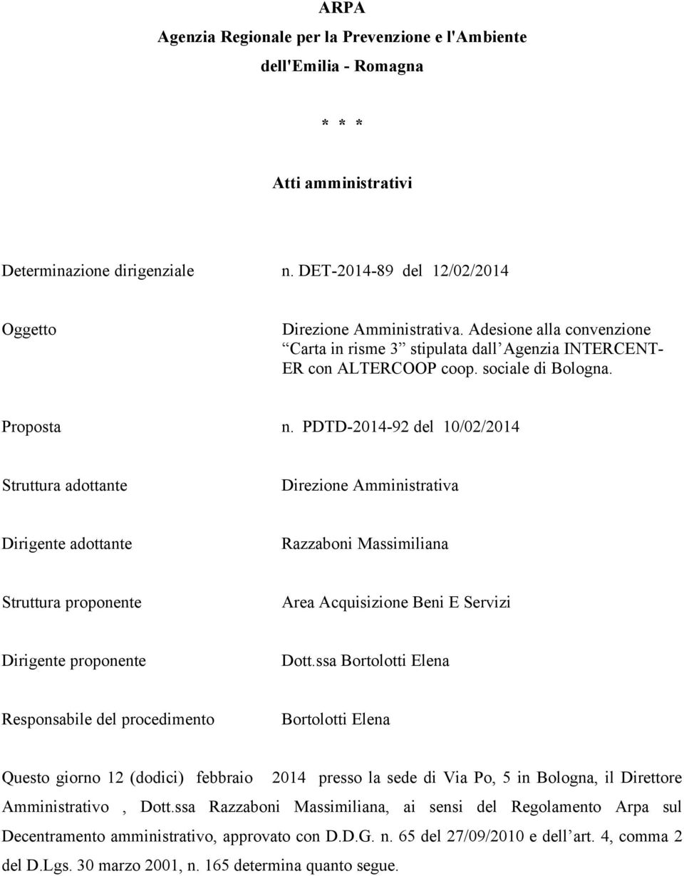 PDTD-2014-92 del 10/02/2014 Struttura adottante Direzione Amministrativa Dirigente adottante Razzaboni Massimiliana Struttura proponente Area Acquisizione Beni E Servizi Dirigente proponente Dott.