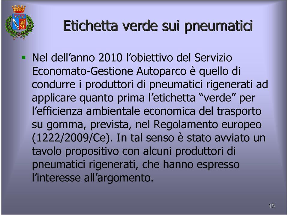 ambientale economica del trasporto su gomma, prevista, nel Regolamento europeo (1222/2009/Ce).