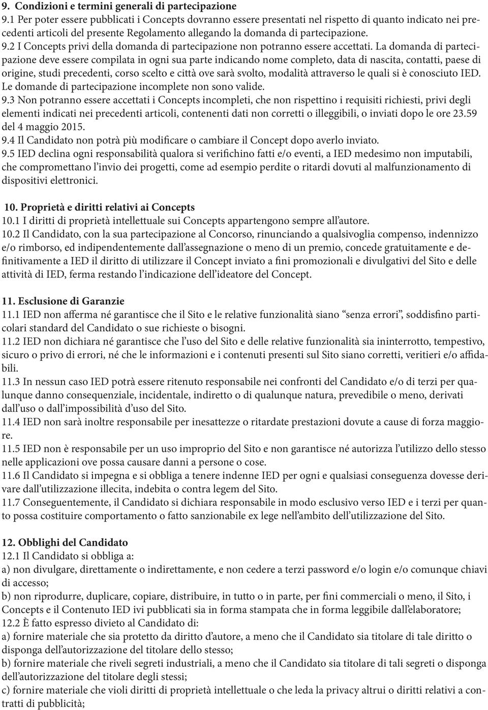 2 I Concepts privi della domanda di partecipazione non potranno essere accettati.