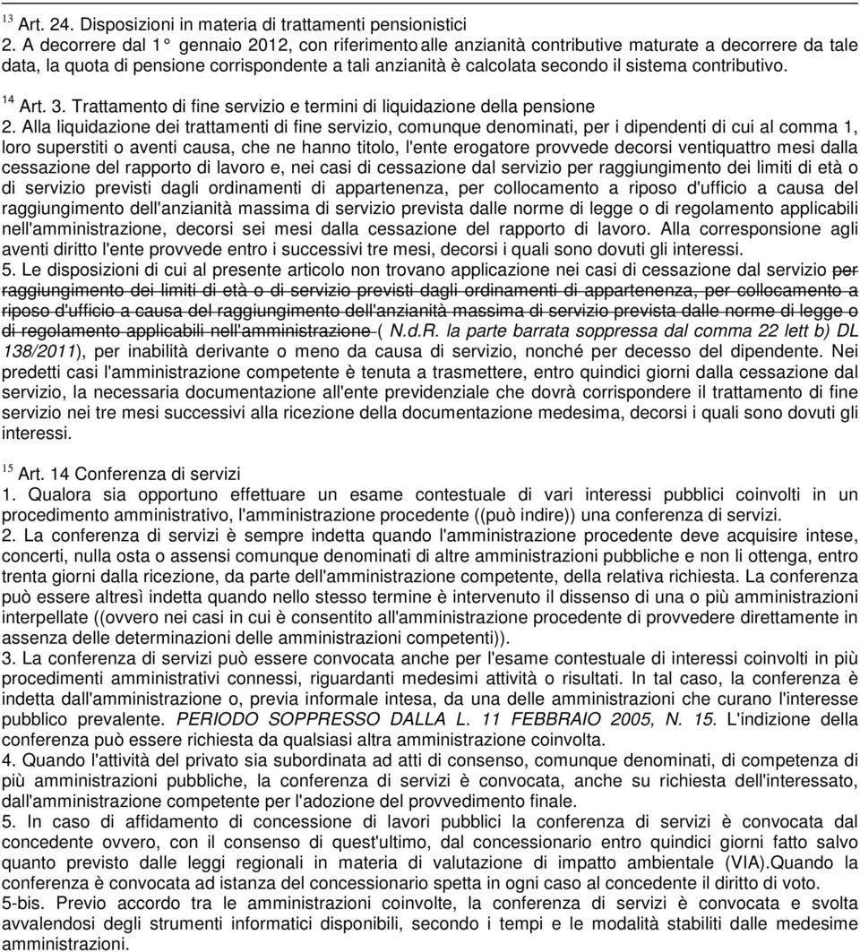 contributivo. 14 Art. 3. Trattamento di fine servizio e termini di liquidazione della pensione 2.