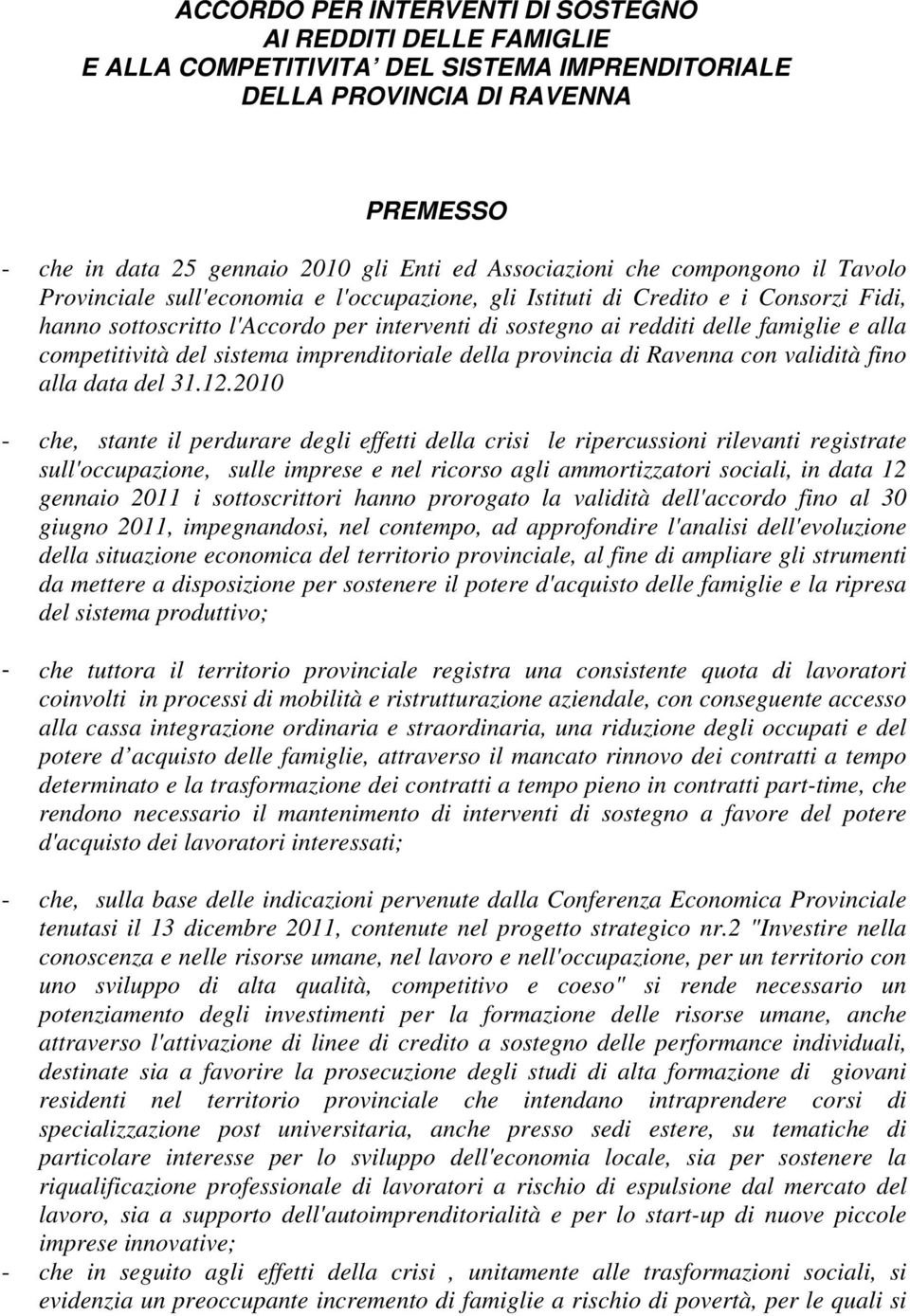 famiglie e alla competitività del sistema imprenditoriale della provincia di Ravenna con validità fino alla data del 31.12.