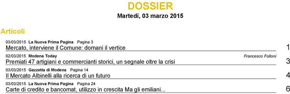 segnale oltre la crisi 3 03/03/2015 Gazzetta di Modena Pagina 14 Il Mercato Albinelli alla ricerca di un futuro