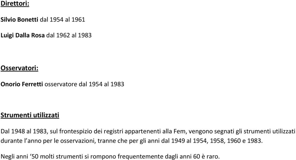 alla Fem, vengono segnati gli strumenti utilizzati durante l anno per le osservazioni, tranne che per gli anni