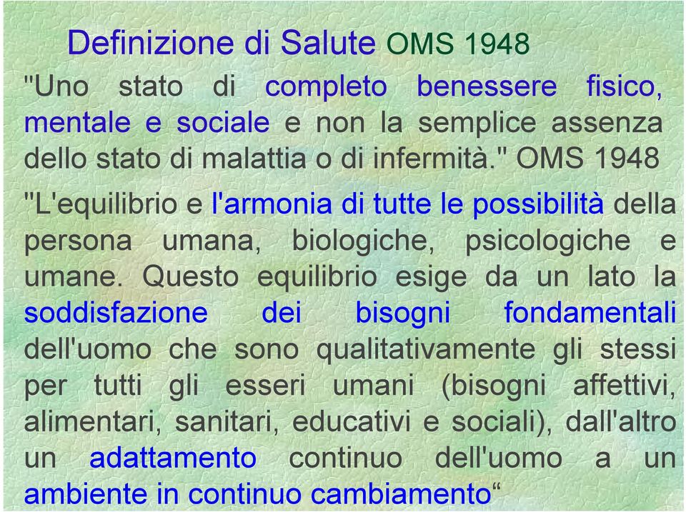 Questo equilibrio esige da un lato la soddisfazione dei bisogni fondamentali dell'uomo che sono qualitativamente gli stessi per tutti gli