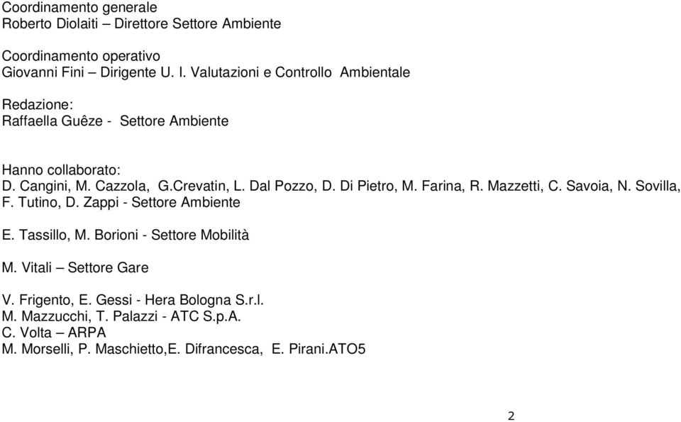 Dal Pozzo, D. Di Pietro, M. Farina, R. Mazzetti, C. Savoia, N. Sovilla, F. Tutino, D. Zappi - Settore Ambiente E. Tassillo, M.