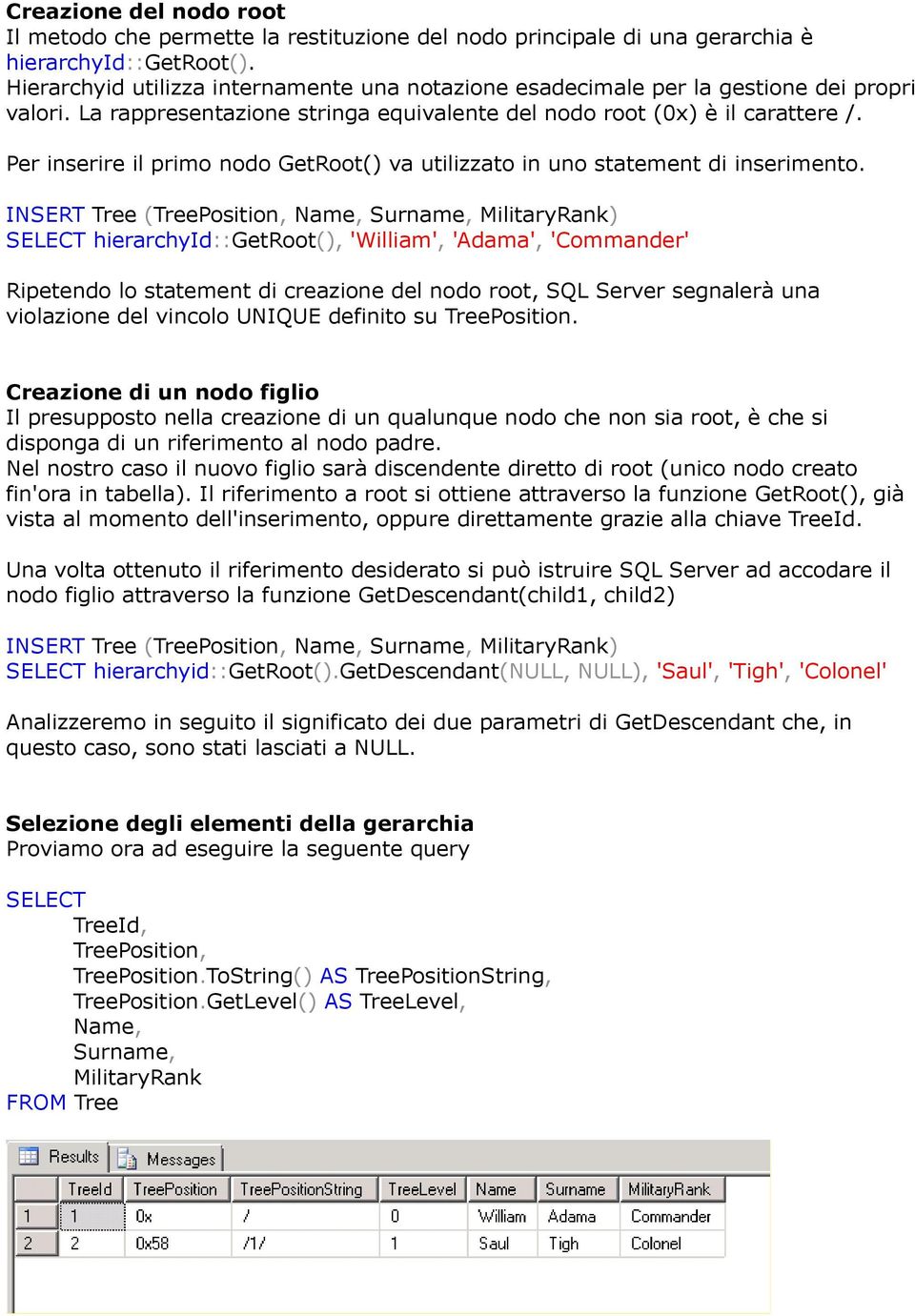 Per inserire il primo nodo GetRoot() va utilizzato in uno statement di inserimento.