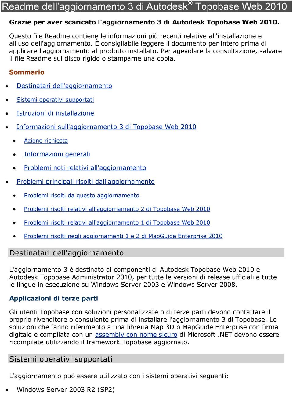 È consigliabile leggere il documento per intero prima di applicare l'aggiornamento al prodotto installato.